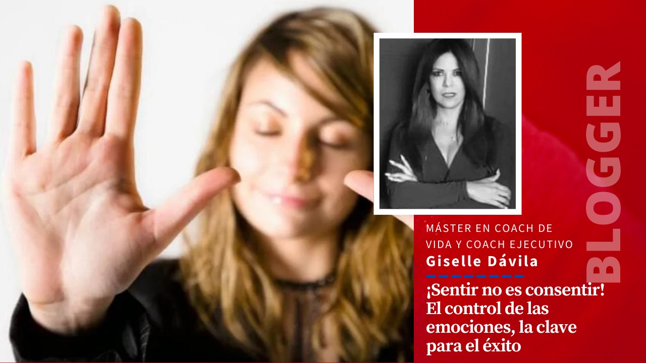 ¡Sentir no es consentir! El control de las emociones, la clave para el éxito